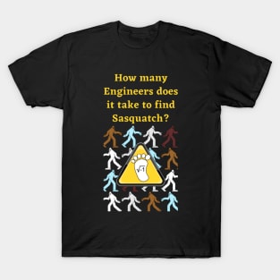 Engineers find Sasquatch! T-Shirt